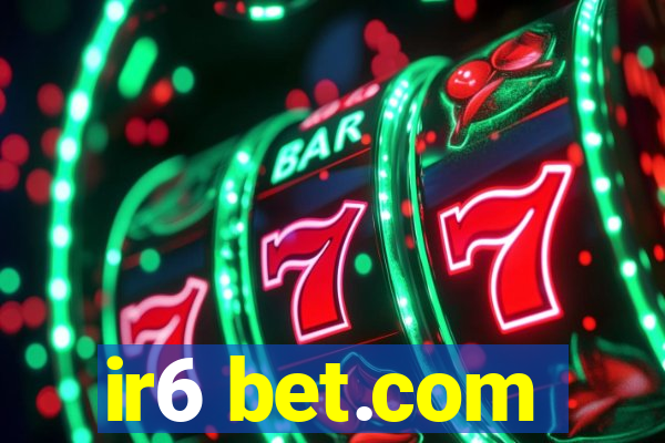 ir6 bet.com