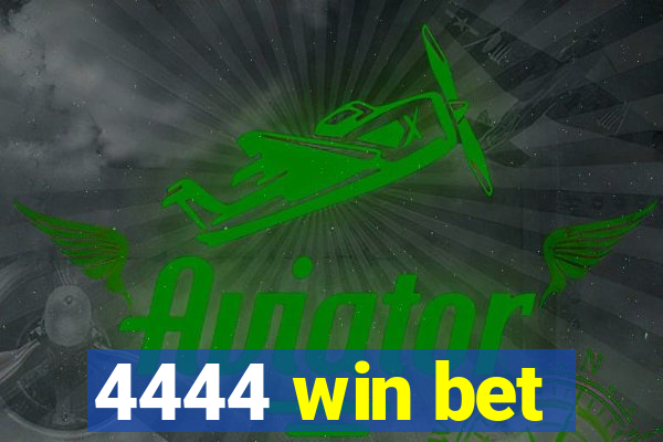 4444 win bet