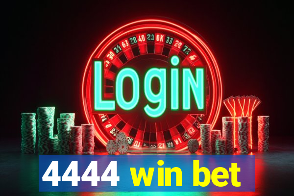 4444 win bet