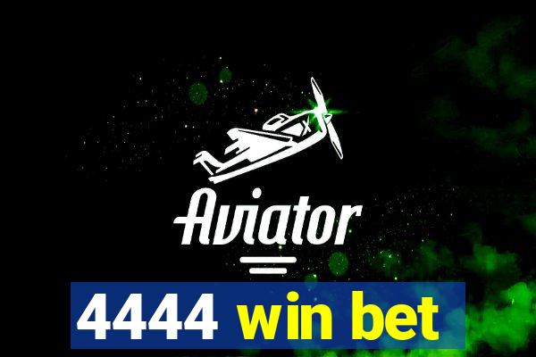 4444 win bet