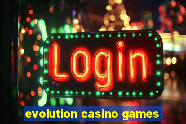 evolution casino games