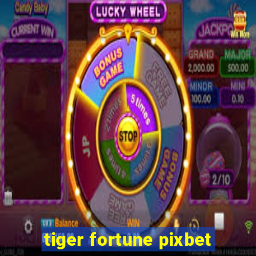 tiger fortune pixbet