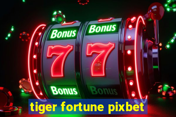 tiger fortune pixbet