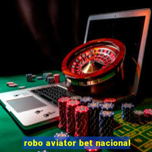 robo aviator bet nacional