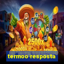 termoo resposta