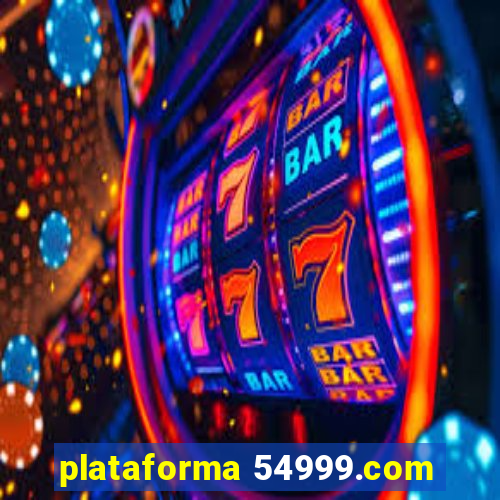 plataforma 54999.com