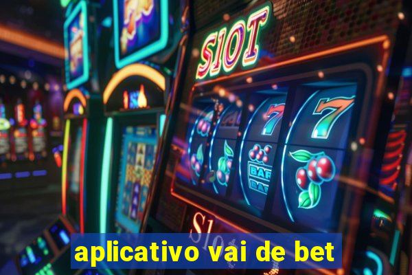 aplicativo vai de bet