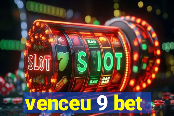 venceu 9 bet