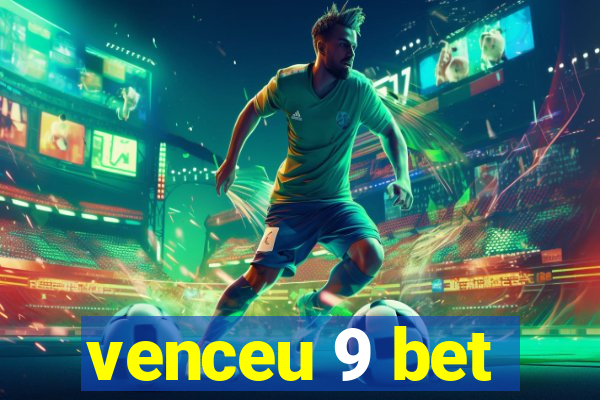 venceu 9 bet