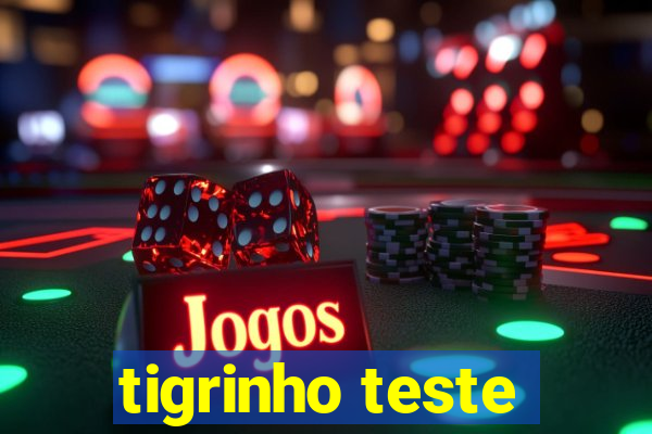 tigrinho teste