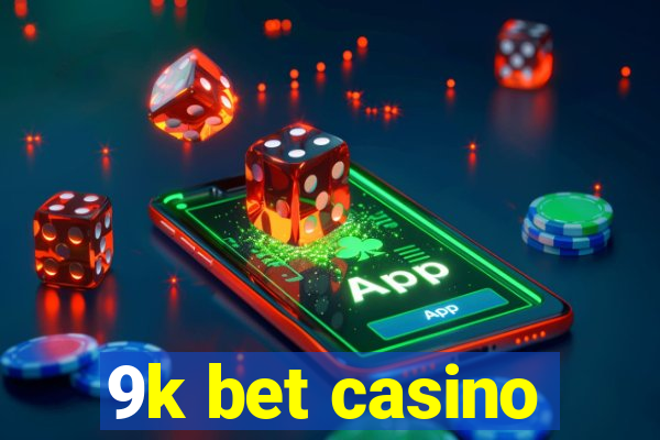 9k bet casino