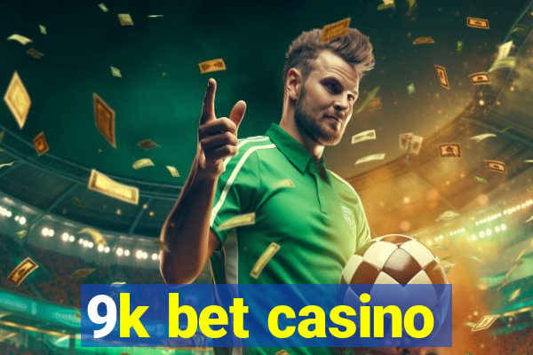 9k bet casino