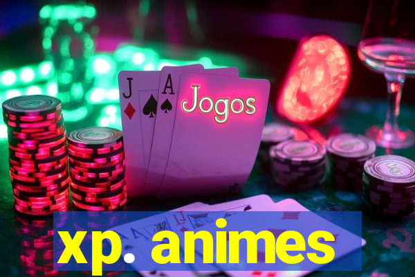 xp. animes