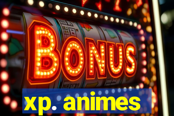 xp. animes