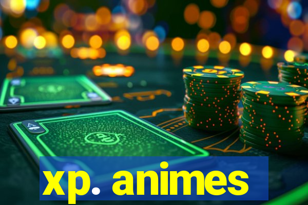 xp. animes