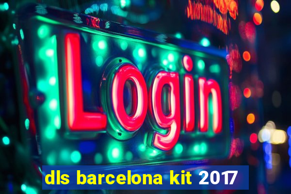 dls barcelona kit 2017