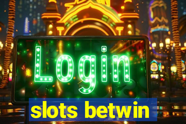 slots betwin