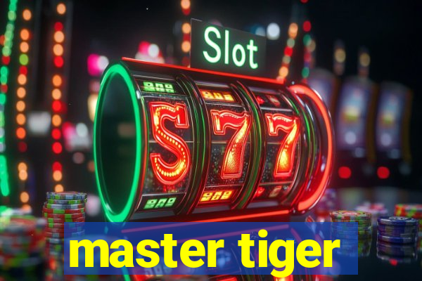 master tiger