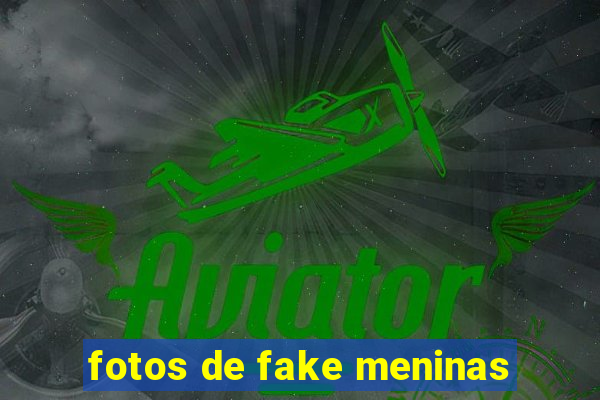 fotos de fake meninas