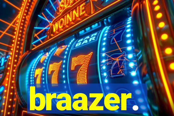 braazer.