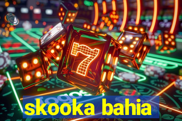 skooka bahia