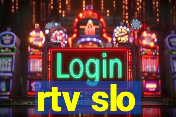 rtv slo