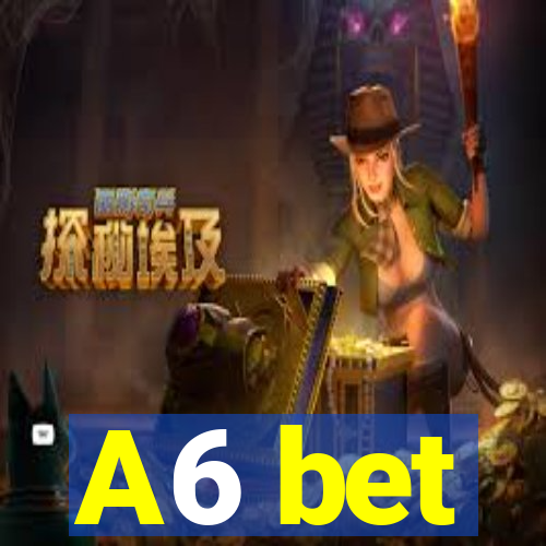 A6 bet