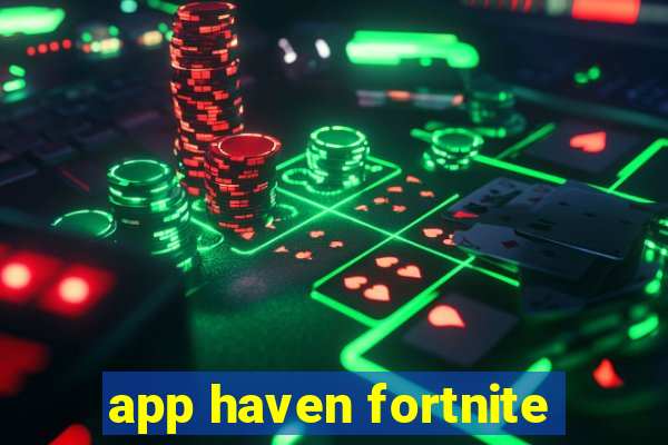 app haven fortnite