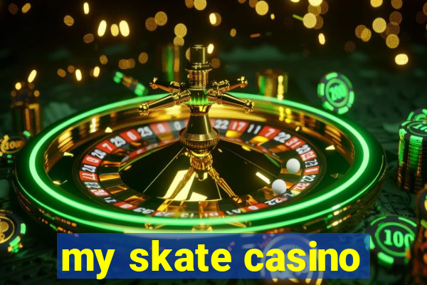 my skate casino