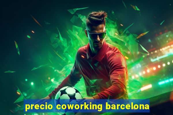 precio coworking barcelona