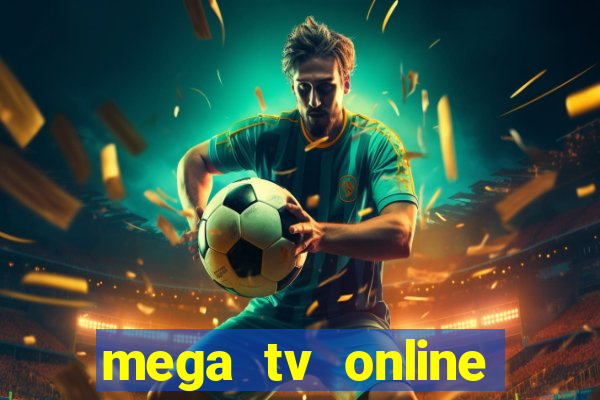 mega tv online gratis futebol ao vivo