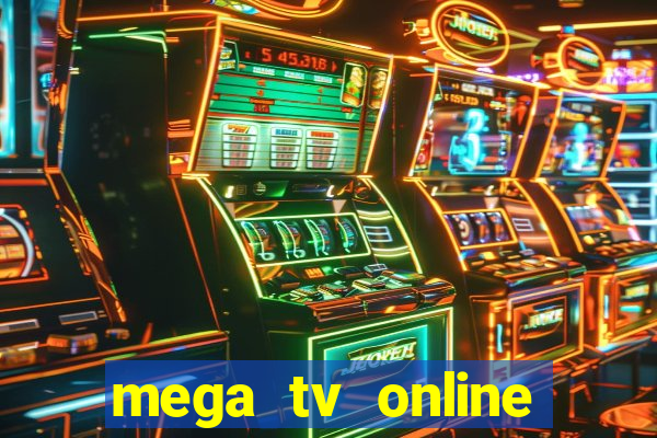 mega tv online gratis futebol ao vivo