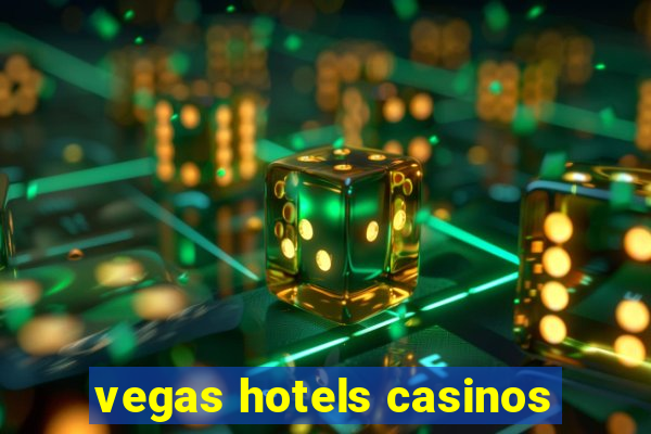 vegas hotels casinos