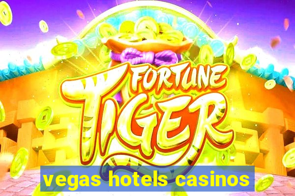 vegas hotels casinos