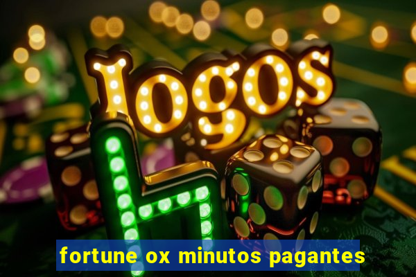 fortune ox minutos pagantes