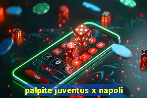 palpite juventus x napoli