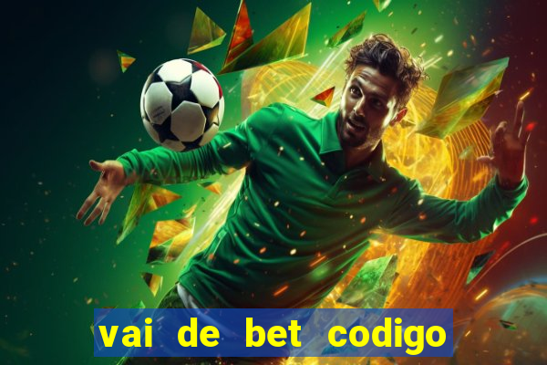 vai de bet codigo promocional gusttavo lima