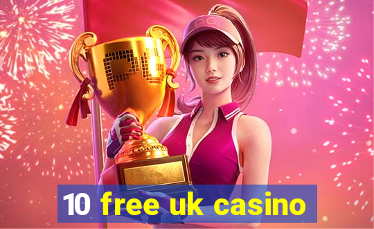 10 free uk casino