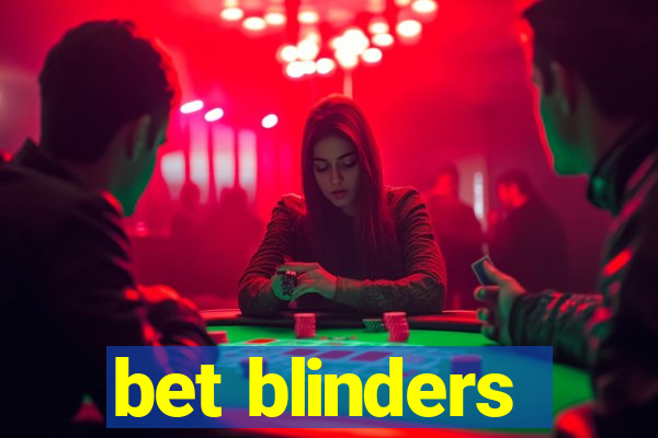 bet blinders