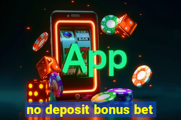 no deposit bonus bet