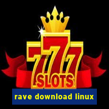 rave download linux