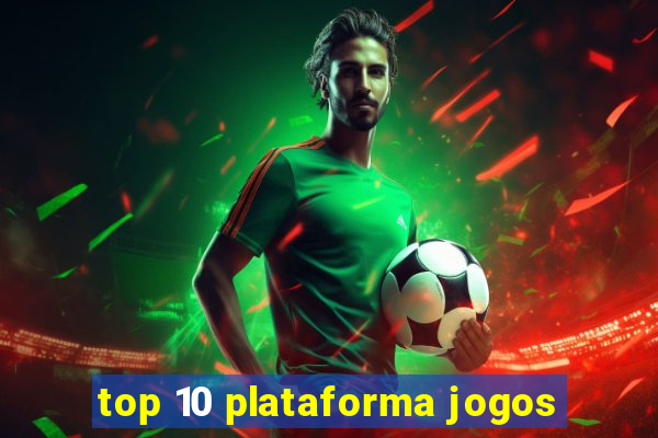 top 10 plataforma jogos