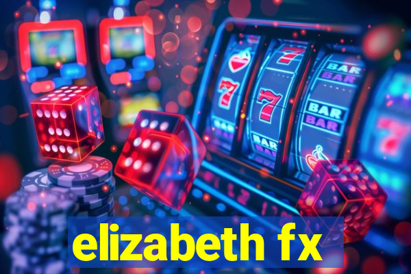 elizabeth fx