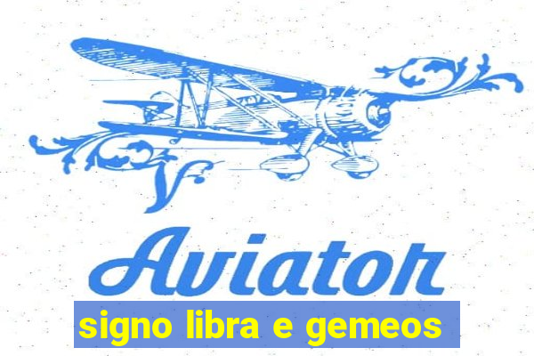 signo libra e gemeos