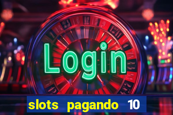 slots pagando 10 no cadastro