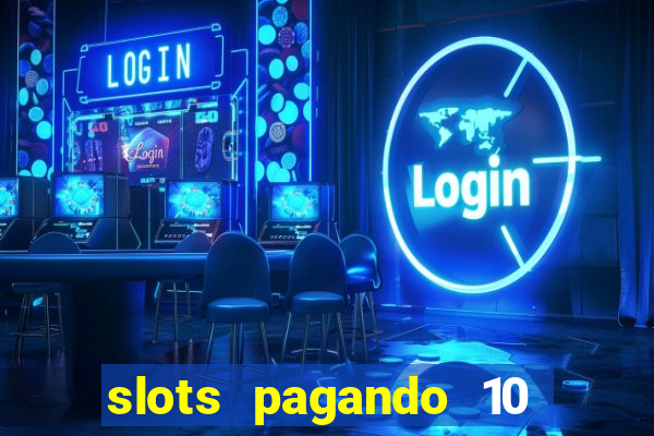 slots pagando 10 no cadastro