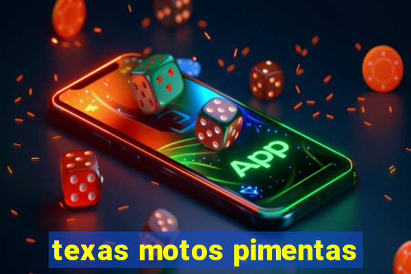 texas motos pimentas