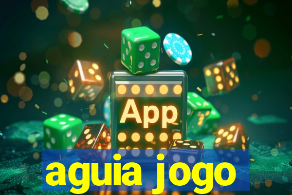 aguia jogo