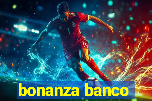 bonanza banco