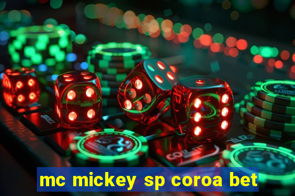 mc mickey sp coroa bet